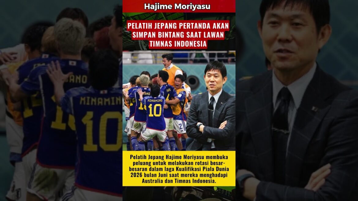 Nouvelles informations, l'entraîneur japonais Hajime Moriyasu a la possibilité de sauver les joueurs vedettes contre l'équipe nationale indonésienne