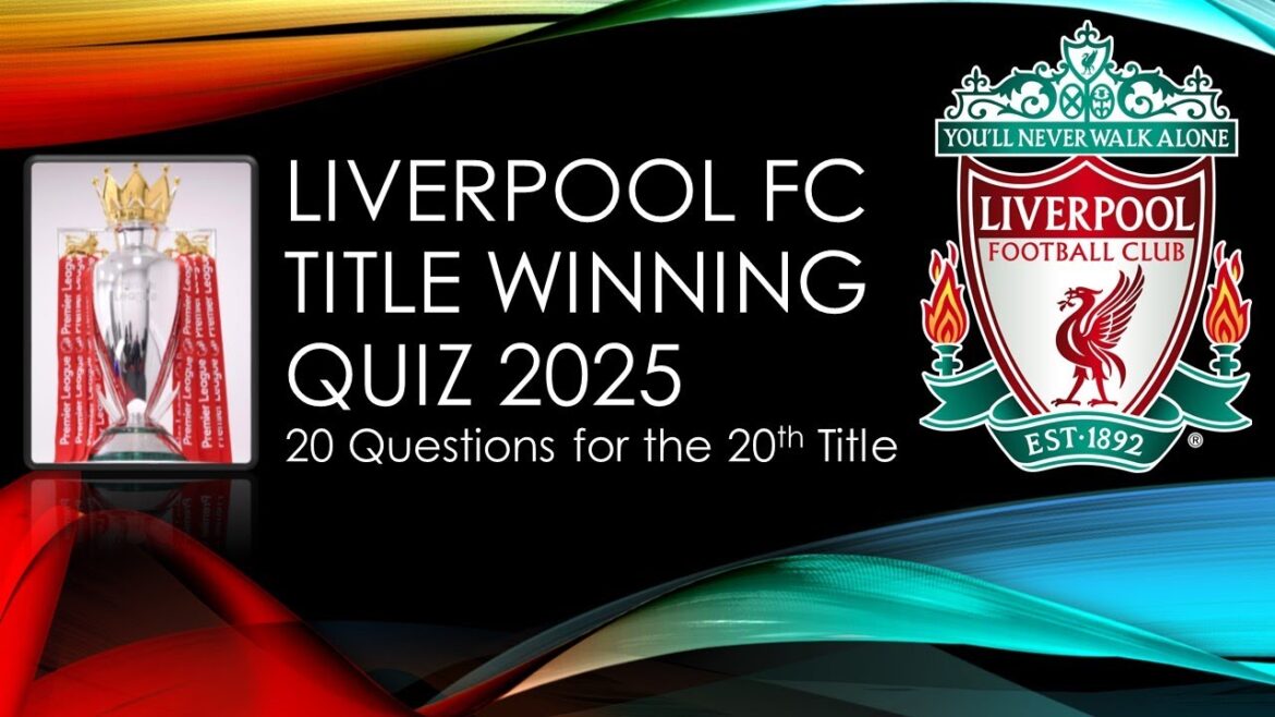 Liverpool FC 2025 Champions Quiz | Récapitulatif de Premier League | Testez vos connaissances et la mémoire des rouges!