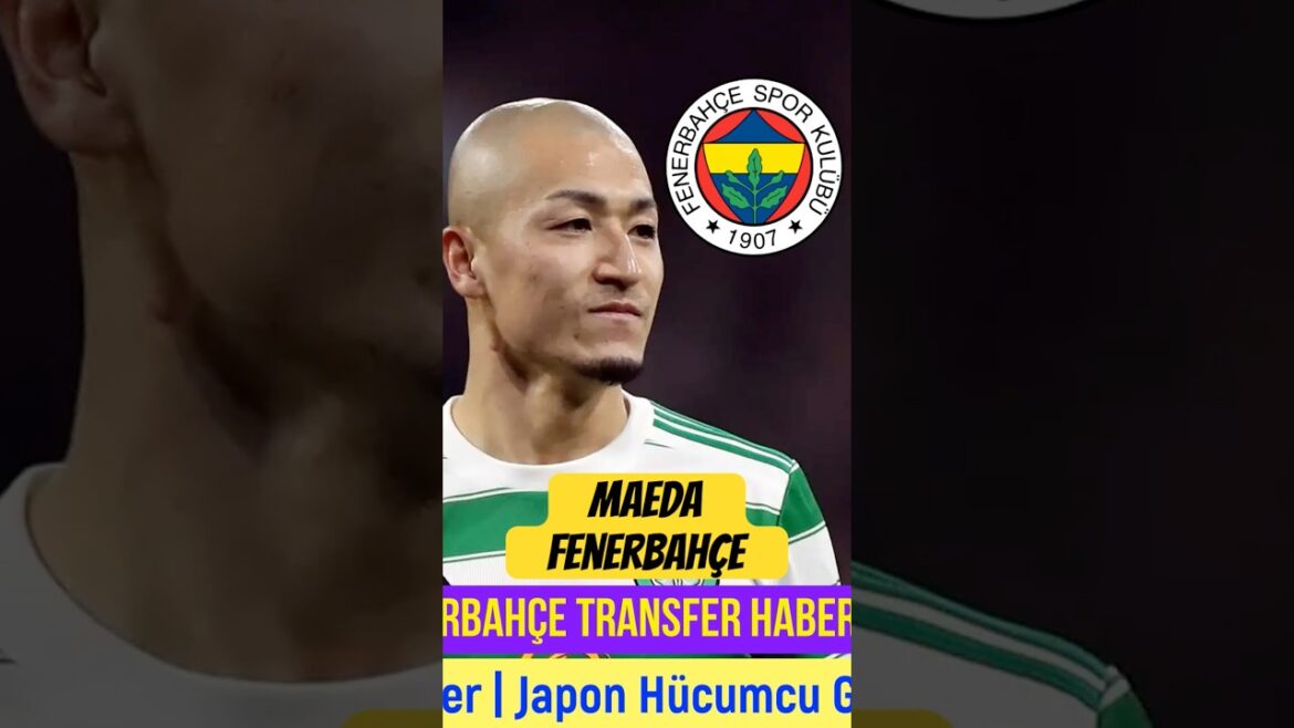 Transfert de Fenerbahçe ⚽️ Maeda Fenerbahçe #Daizennadeda Transfert de Fenerbahçe ⚽️ Maeda Fenerbahçe #Daizennadeda