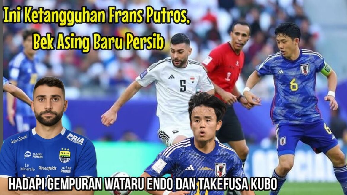 C'est la ténacité de Frans Putros, le nouveau défenseur étranger de Persib, affrontera l'assaut de Wataru Endo et Takefusa Kubo