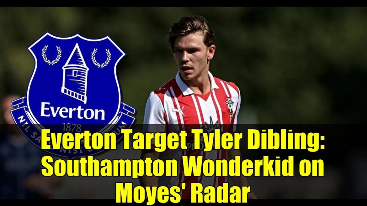 Target Everton Tyler Dibling: Southampton Wonderkid sur le radar de Moyes | Actualités transférées