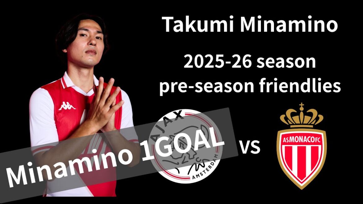 [Takumi Minamino]Un but de retour a explosé! Monaco se bat contre Ajax 2-2 | Match de pré-saison 2025