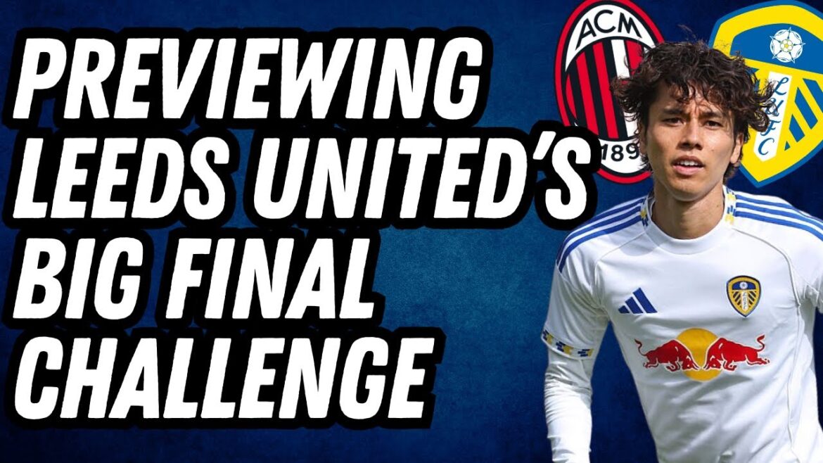 Test final! Aperçu de Leeds United vs AC Milan à Dublin