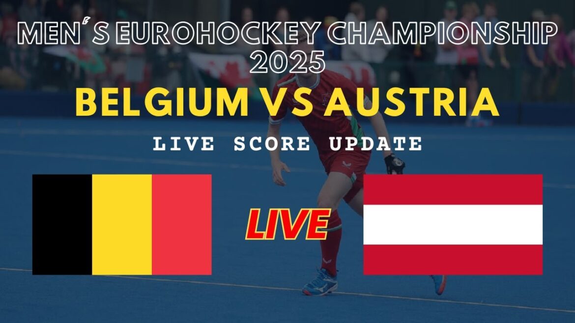 Belgique vs Autriche Scores en direct: Championnat Eurohockey masculin 2025 Hockey sur gazon