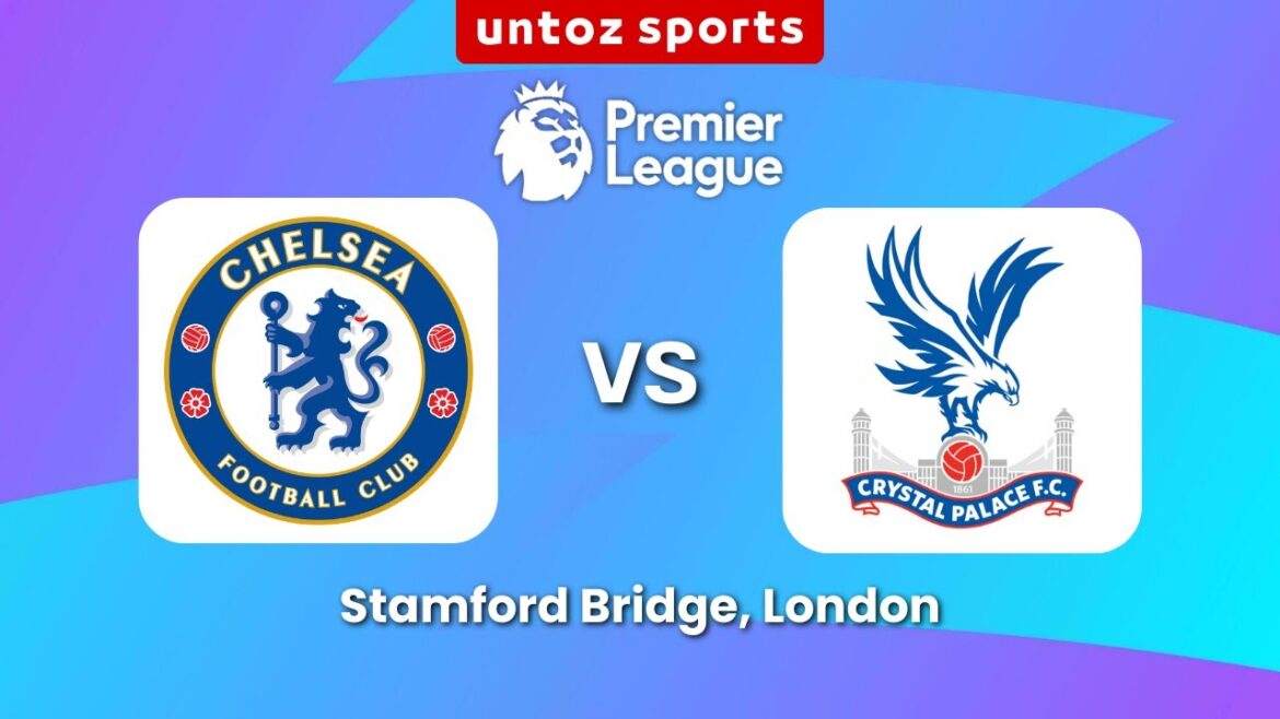 🔴 Live: Chelsea vs Crystal Palace - Premier League | Sports de sports
