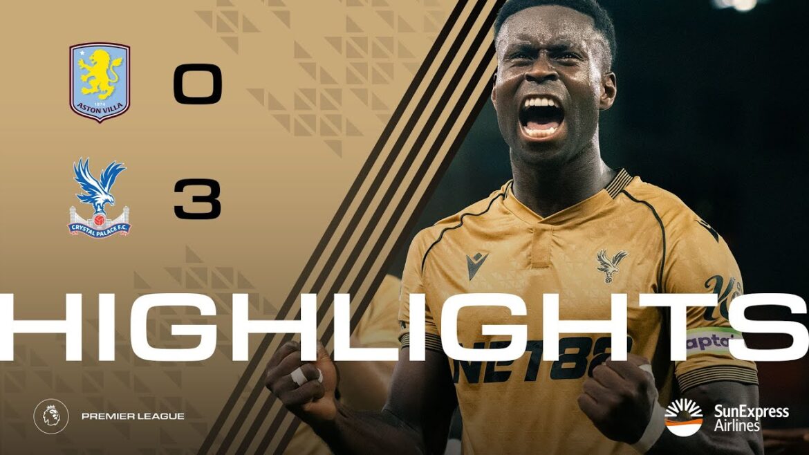 Guéhi Screamer 🚀 💫 | Faits saillants de Premier League: Aston Villa 0-3 Crystal Palace