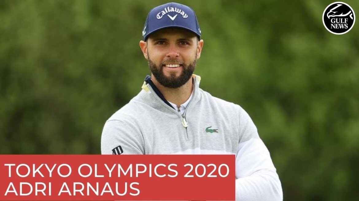 Adri Arnaus de Dubaï: Tokyo Olympics 2020 plus qu'un simple défi de golf