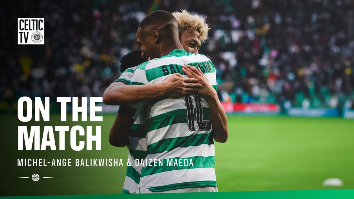 Sur le match avec Michel-Oge Balikwisha et Daizen Maeda | Celtic 3-2 Motherwell (05/10/25)