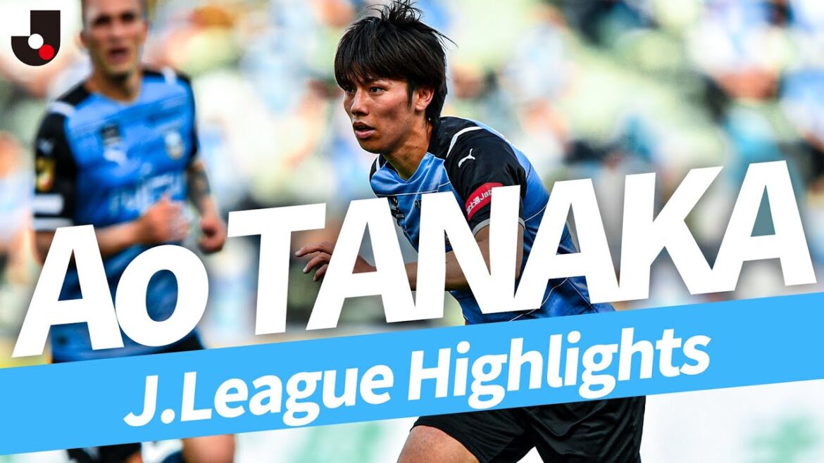 De Kawasaki à la Premier League | Faits saillants de la J.League d'Ao Tanaka