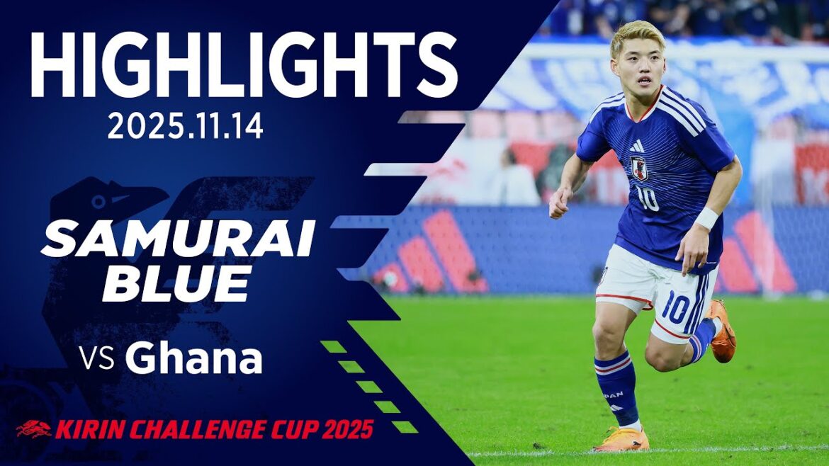 [Faits saillants]Équipe nationale du Japon contre équipe nationale du Ghana | 2025 11.14 Stade Toyota | BLEU SAMOURAÏ | COUPE DÉFI KIRIN 2025