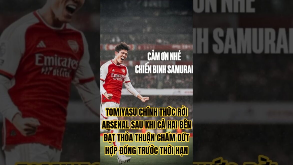 TOMIYASU QUITTE OFFICIELLEMENT ARSENAL | #arsenal #thanhphaothu #tomiyasu