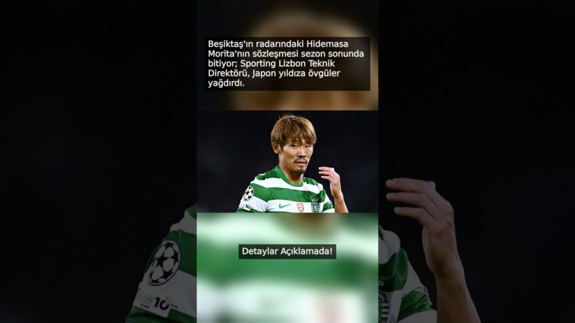 Dernière situation pour Morita, le favori de Beşiktaş : son contrat expire, son entraîneur parle !