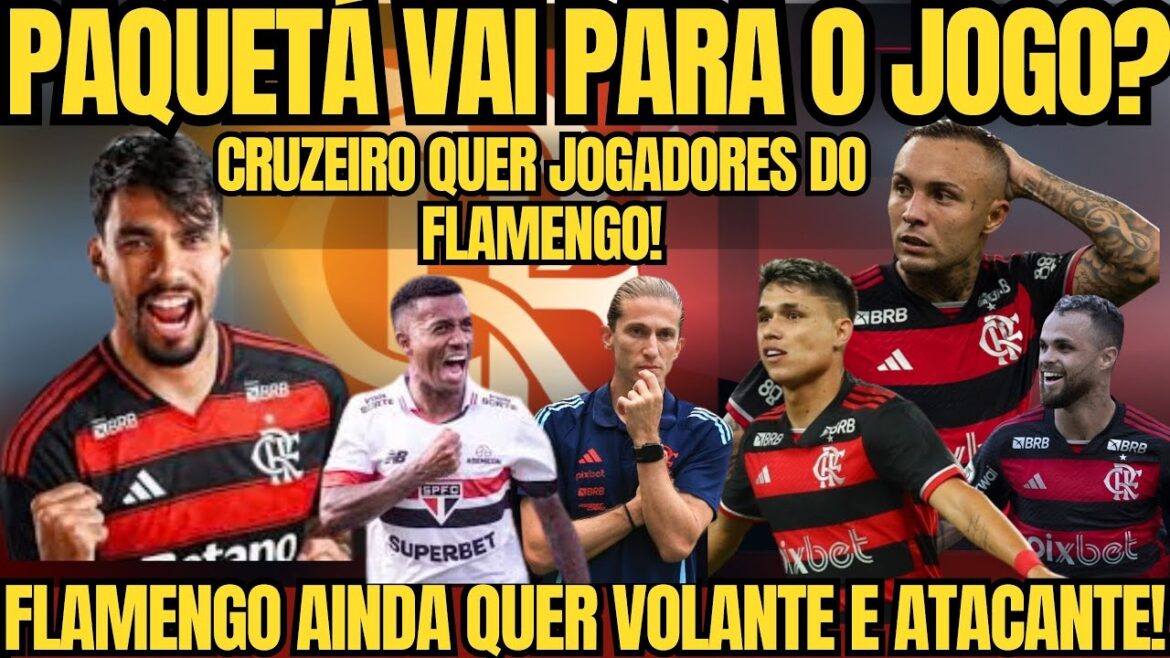 PAQUETÁ VEUT JOUER ! NETTOYER À FLAMENGO ! RECHERCHEZ UN VOLANT ET ATTAQUEZ ! CRUZEIRO VEUT DES JOUEURS FLA !