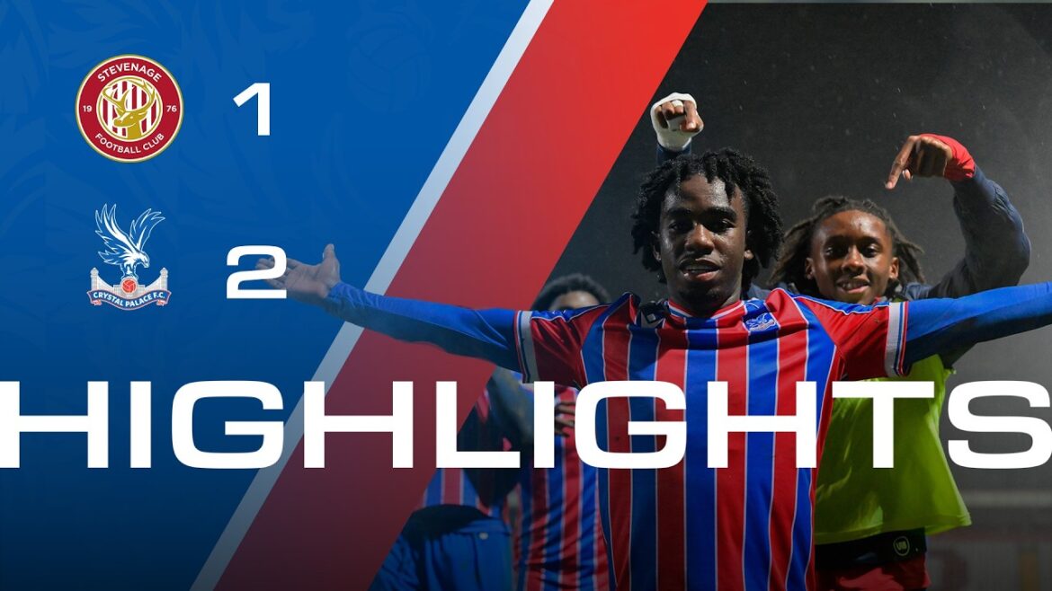 Palace réserve sa place en quart de finale | Faits saillants U18 | Stevenage 1-2 Crystal Palace V2