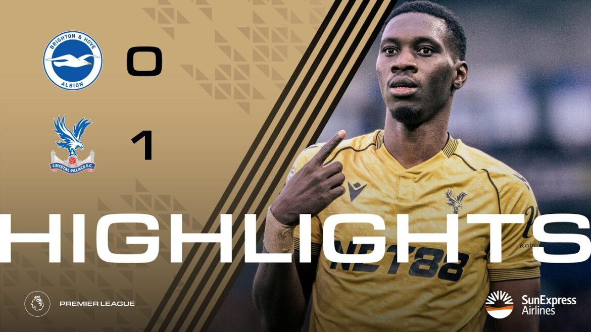 SARR déchire Brighton 🤯🦅 | Brighton 0-1 Palais de Cristal | Faits saillants de la Premier League