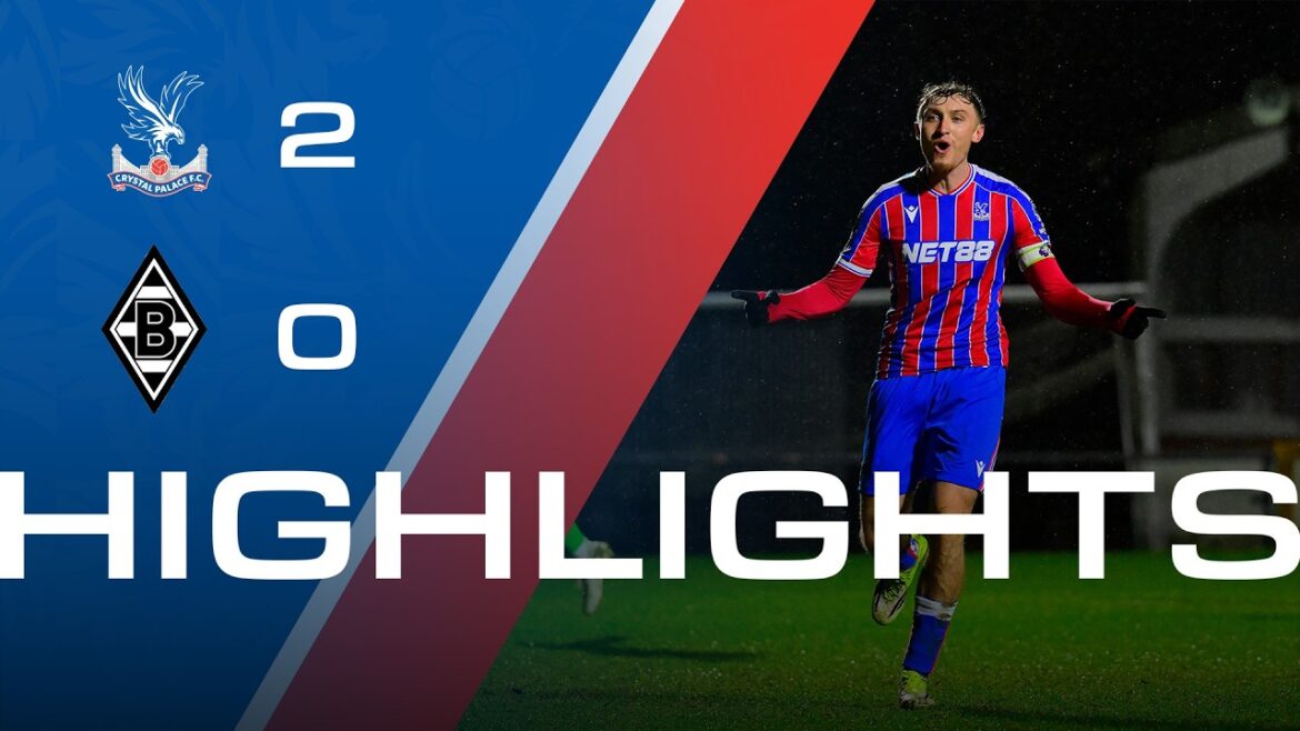 PALACE PROGRÈS VERS LE PROCHAIN TOUR | Crystal Palace 2-0 Borussia Mönchengladbach | Faits saillants U21 PALACE PROGRÈS VERS LE PROCHAIN TOUR | Crystal Palace 2-0 Borussia Mönchengladbach | Faits saillants U21