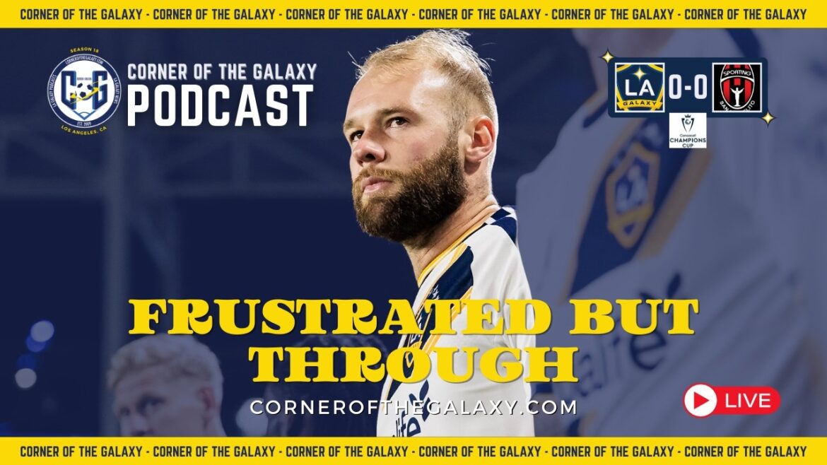 CoG Live Show : Frustré mais traversé. LA Galaxy avance dans la CONCACAF mais n’est pas convaincant au mieux