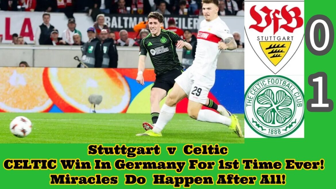Stuttgart 0 CELTIC 1 : CELTIC gagne en Allemagne pour la 1ère fois ! Les miracles se produisent !