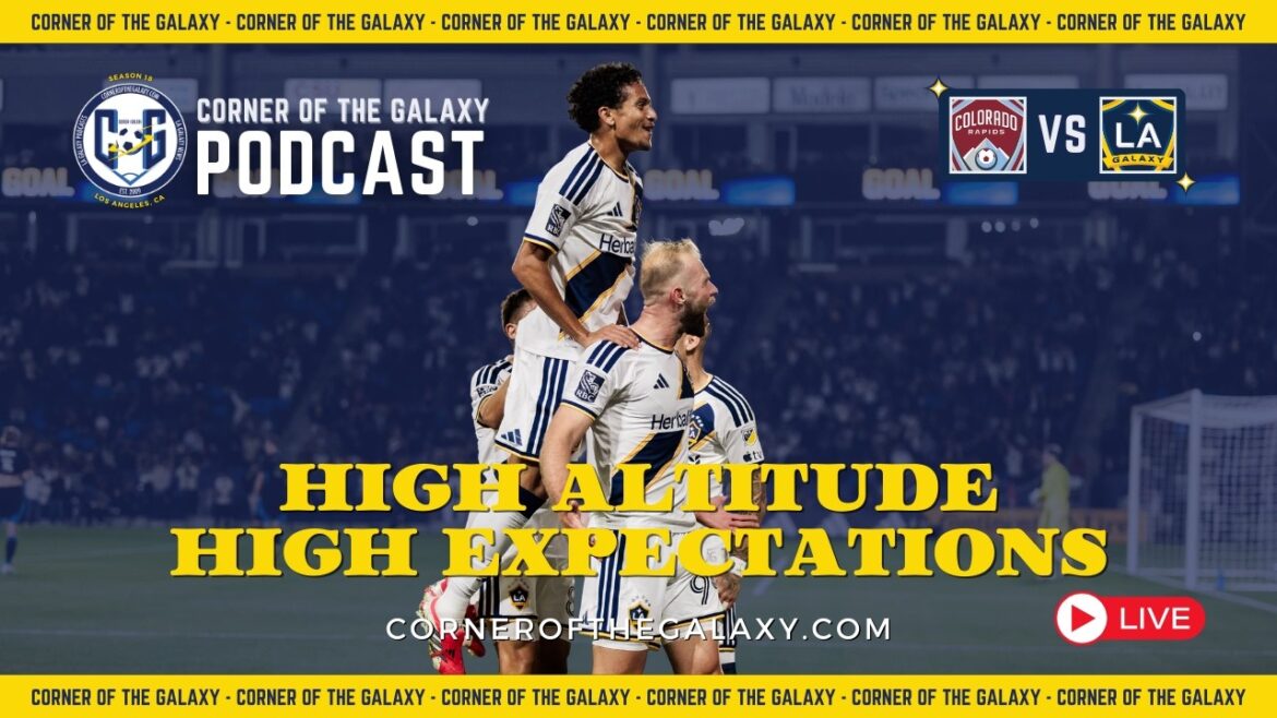 CoG Live Show : haute altitude et attentes élevées. C'est différent pour le LA Galaxy sur la route