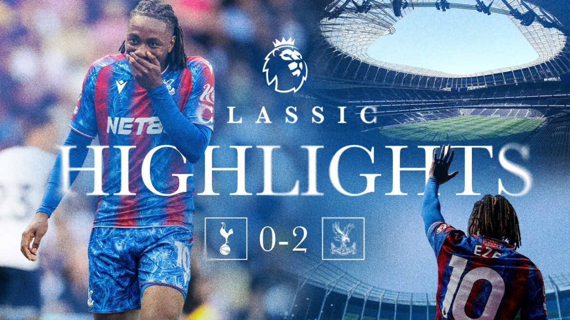 Masterclass EBERE EZE 🪄 | Faits saillants de la Premier League classique : Spurs 0-2 Crystal Palace