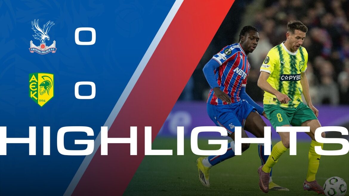 Faits saillants du match | Crystal Palace 0-0 AEK Larnaca | Ligue de conférence de l'UEFA