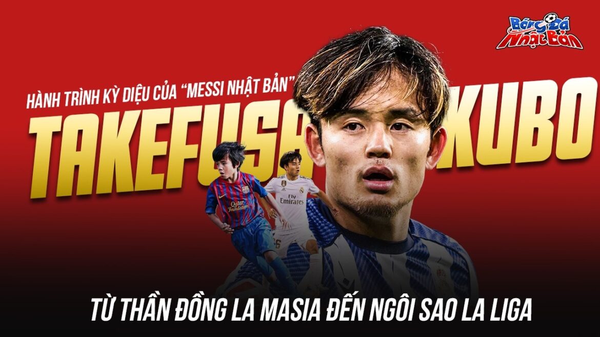 LE VOYAGE MIRACULEUX DU « MESSI JAPONAIS » TAKEFUSA KUBO – DU PRODIGE DE LA MASIA À LA STAR DE LA LIGA