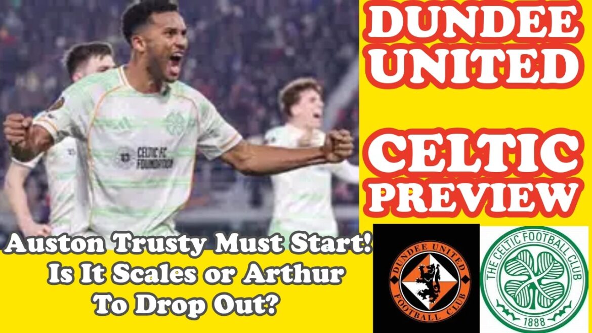 Dundee United contre CELTIC : Trusty doit commencer dimanche ! Mais qui abandonne ?