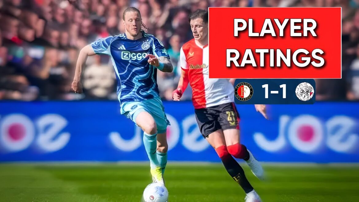 Feyenoord 1-1 Ajax | Notes des joueurs en direct Feyenoord 1-1 Ajax | Notes des joueurs en direct