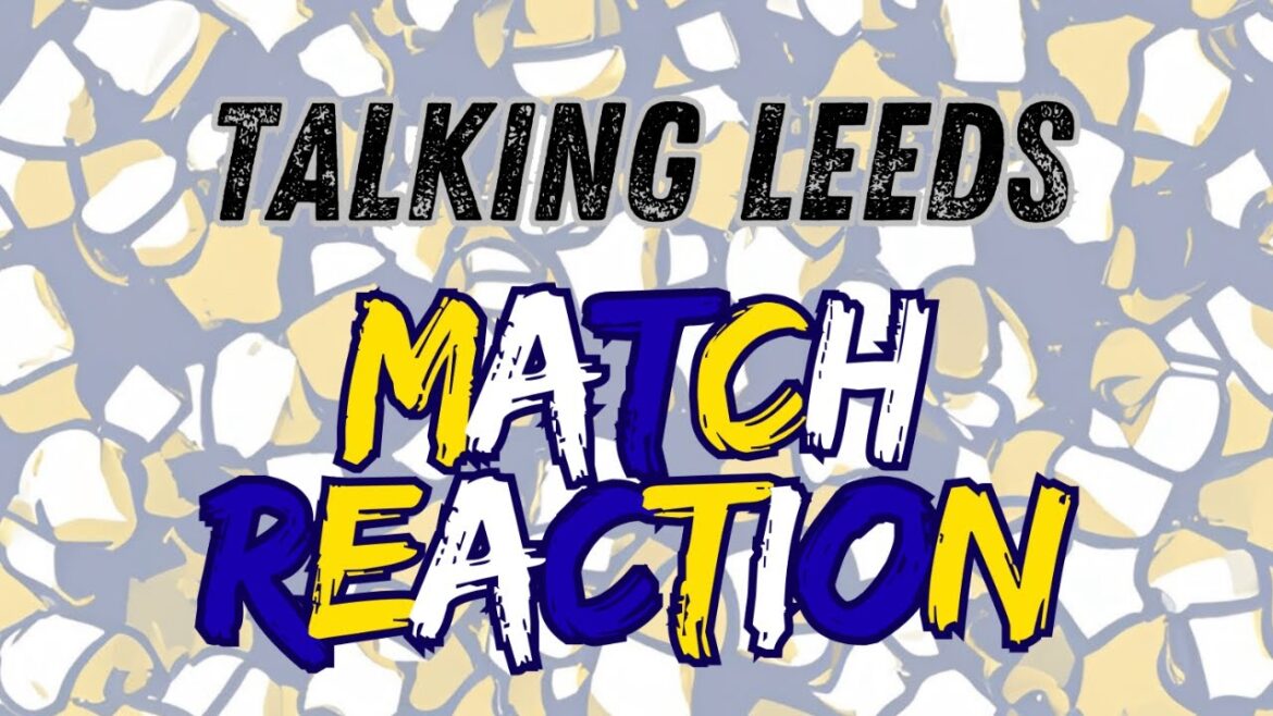 Parler de Leeds | Réaction de match | Leeds United 0 Brentford 0 Parler de Leeds | Réaction de match | Leeds United 0 Brentford 0