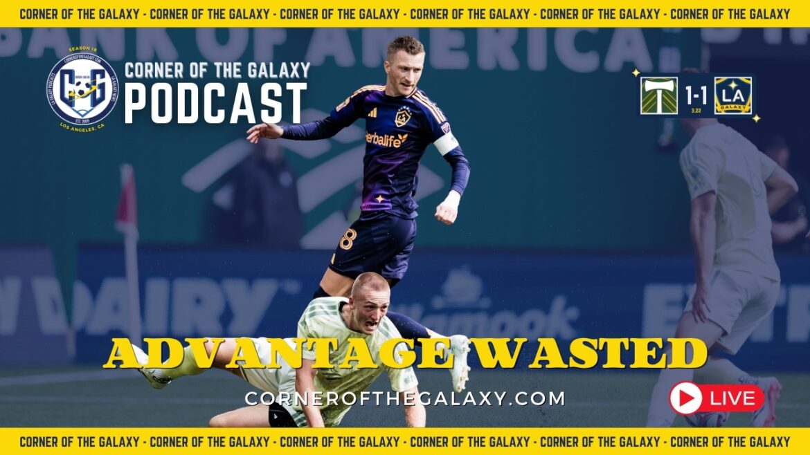 PODCAST : Ce que nous avons ici est un échec dans la capitalisation. Tirage au sort du LA Galaxy à Timbers