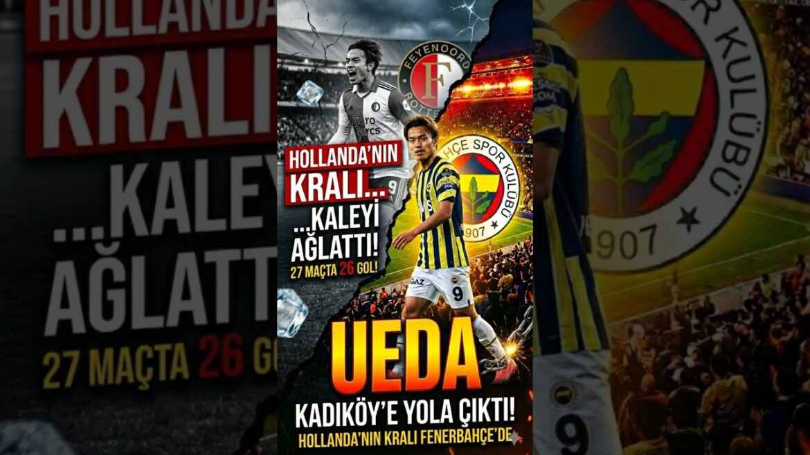 LE NOUVEAU NUMÉRO 9 DE FENERBAHÇE : Ayase Ueda ! (27 matchs 26 buts)