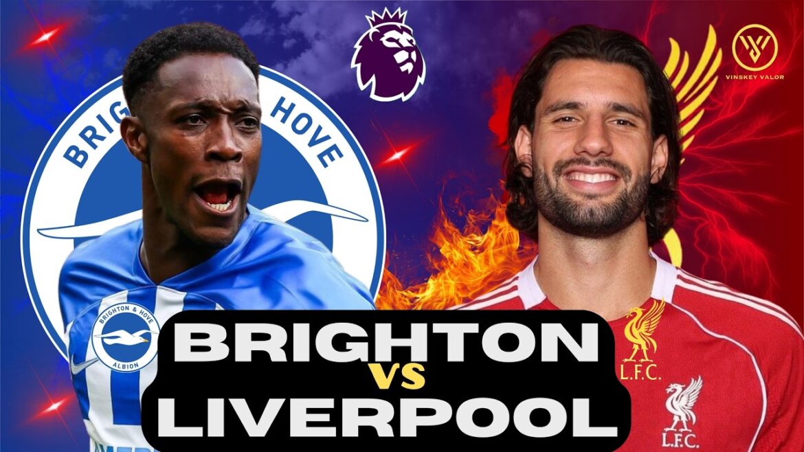 BRIGHTON vs LIVERPOOL LIVE ◆ Premier League à surveiller les objectifs et les réactions
