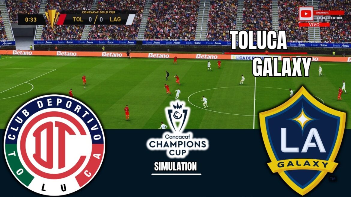 TOLUCA vs LA GALAXY CONCACAF Champions Cup 2026 Simulation/Prédiction