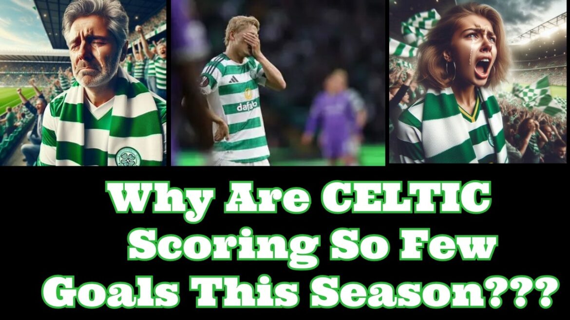 Pourquoi le CELTIC marque-t-il si peu de buts cette saison ?