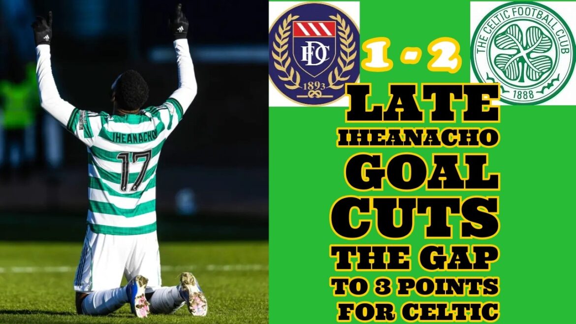 Dundee 1 CELTIC 2 : Iheanacho marque le vainqueur pour réduire l'écart à 3 points avec 6 à jouer