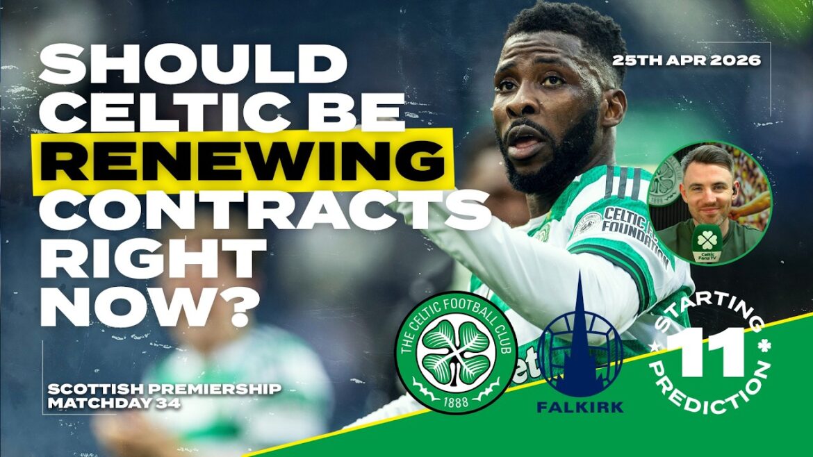 Celtic contre Falkirk | Le Celtic devrait-il renouveler ses contrats maintenant ? | Prédiction de départ du XI