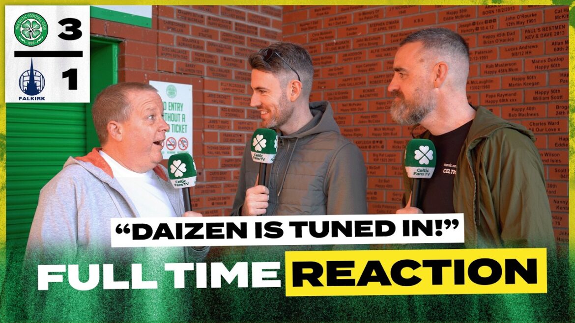 Celtique 3-1 Falkirk | « DAIZEN EST À L'ACCORD ! » | Réaction à temps plein