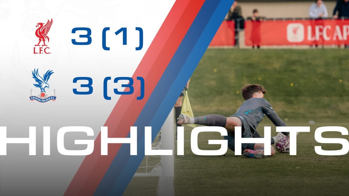 PALACE EN QUARTS DE FINALE DES PLAY-OFF PL2 | Liverpool 3-3 Crystal Palace | Faits saillants U21