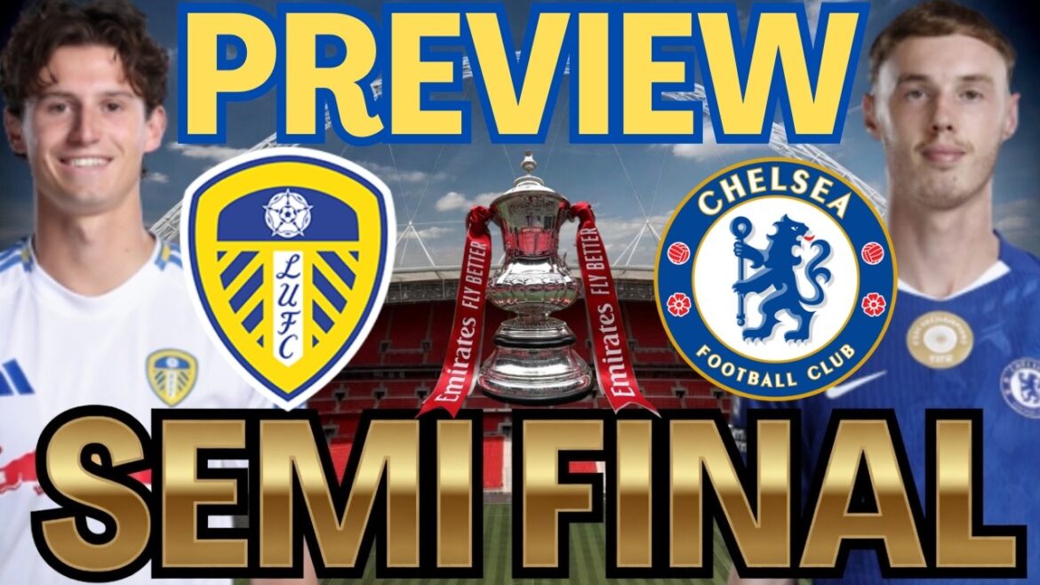 C'est l'heure de Wembley ! Aperçu de la demi-finale de la FA Cup Leeds United vs Chelsea