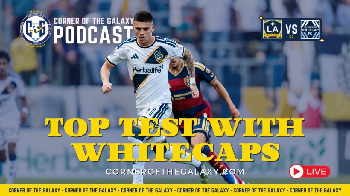 PODCAST : Cinq matchs avant la pause de la Coupe du monde. LA Galaxy accueille les Whitecaps