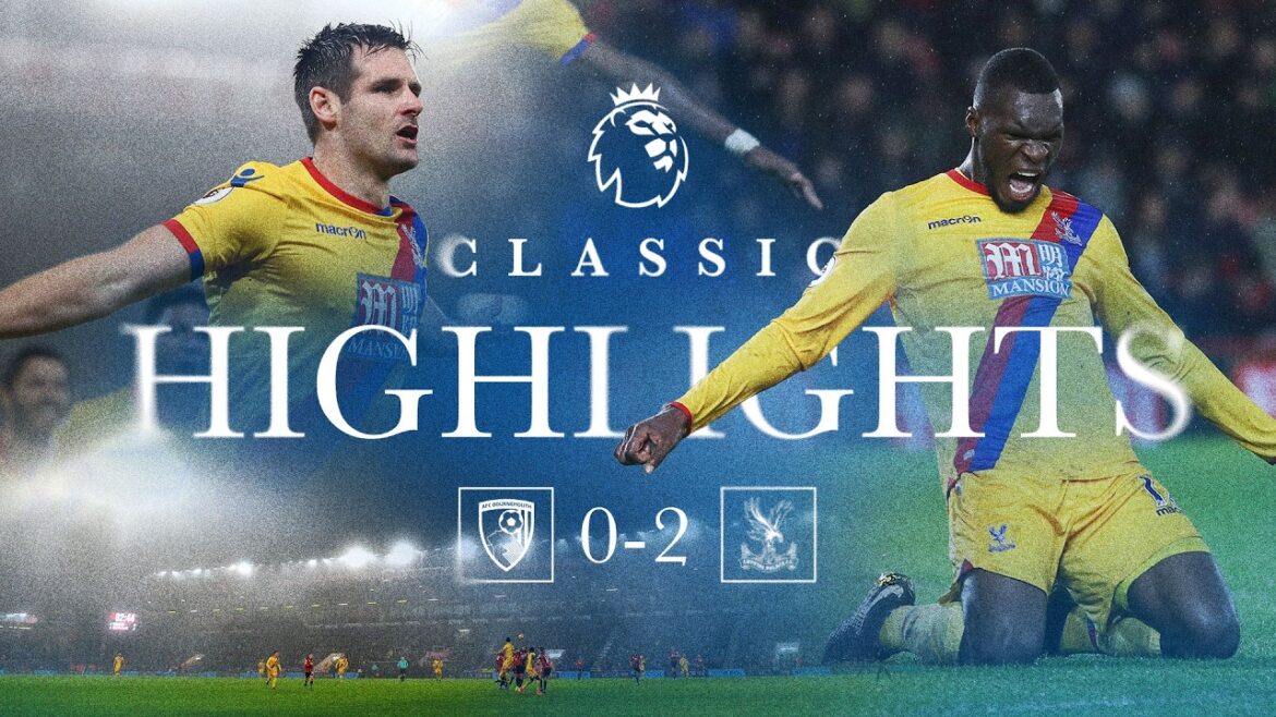 BENTEKE À LA MORT ⏱️ | AFC Bournemouth 0-2 Crystal Palace | Points forts classiques
