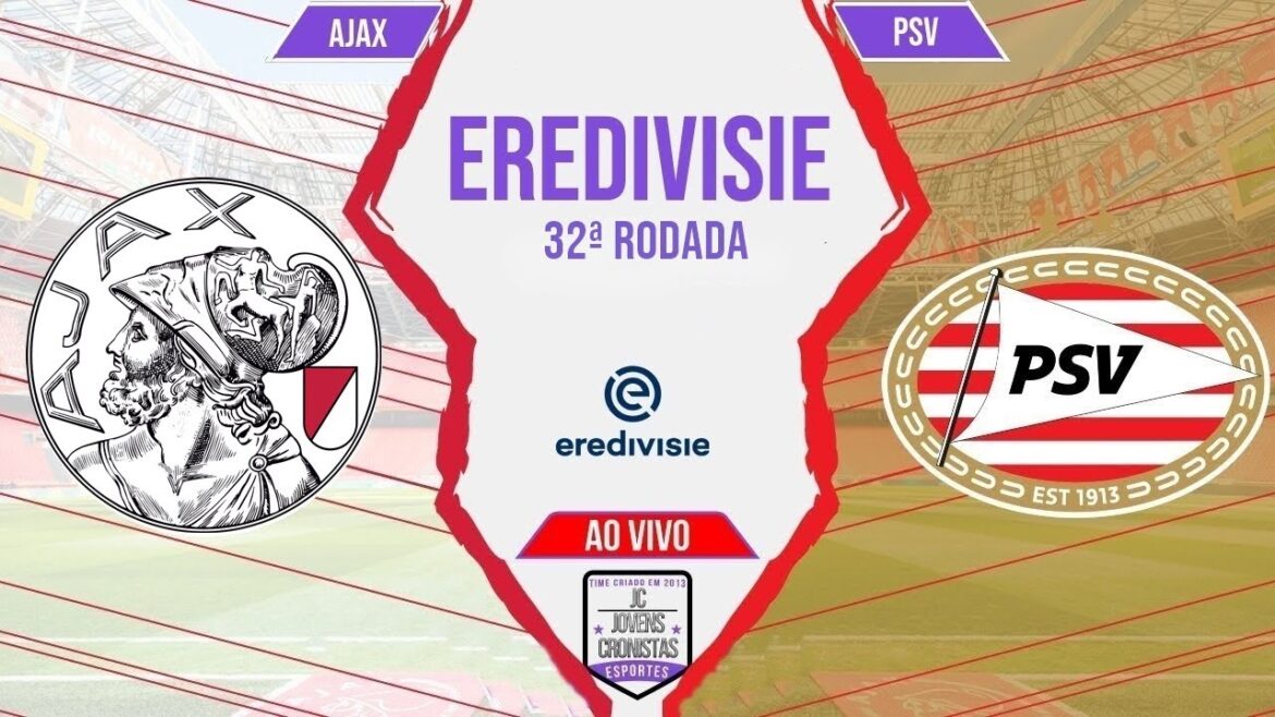 Football au JC : Ajax 2 x 2 PSV | Eredivisie | 32e tour | Narration EN DIRECT ET SANS RETARD