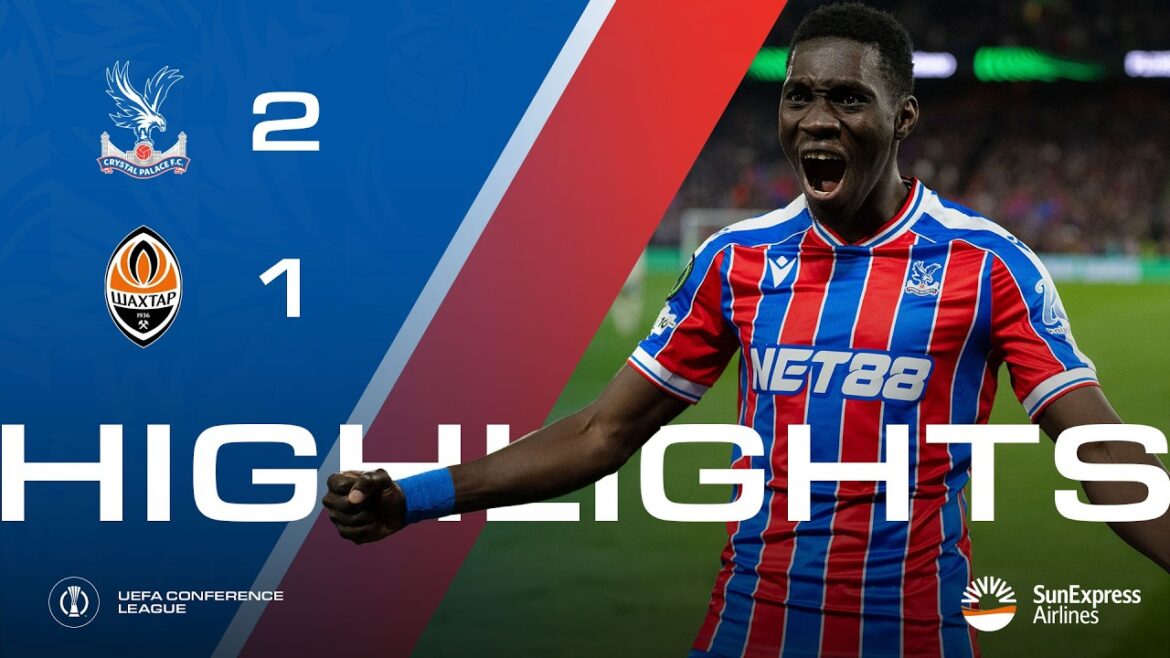 NOUS SOMMES EN ROUTE POUR LEIPZIG ! | Crystal Palace 2-1 Shakhtar Donetsk | Faits saillants de la Ligue de conférence