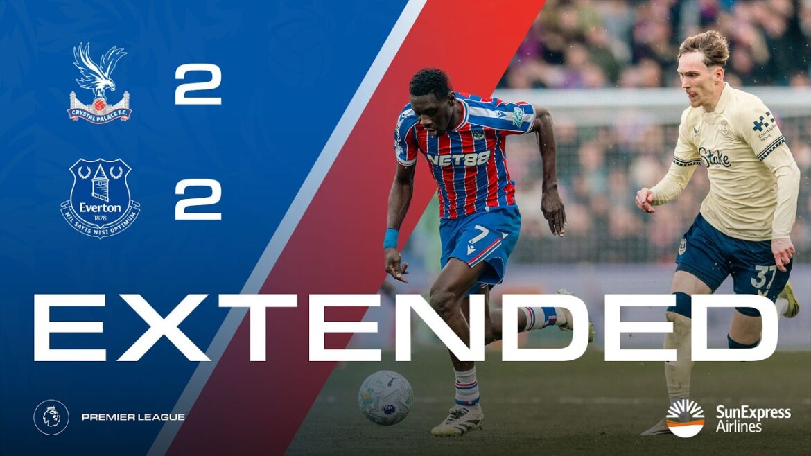 FAITS SAILLANTS ÉTENDU | Crystal Palace 2-2 Everton | Première Ligue FAITS SAILLANTS ÉTENDU | Crystal Palace 2-2 Everton | Première Ligue