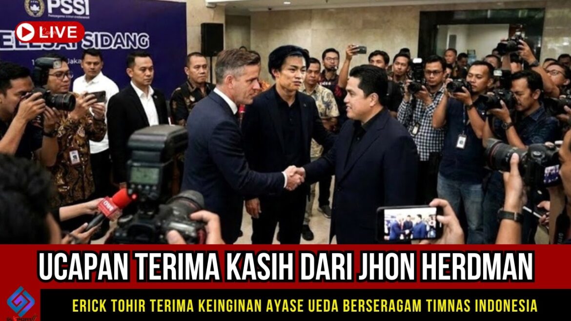 EST VENU À JAKARTA~ERIK TOHIR ACCEPTE LA DEMANDE D'AYASE UEDA DE COMPRENDRE LA NATURALISATION DE L'ÉQUIPE NATIONALE