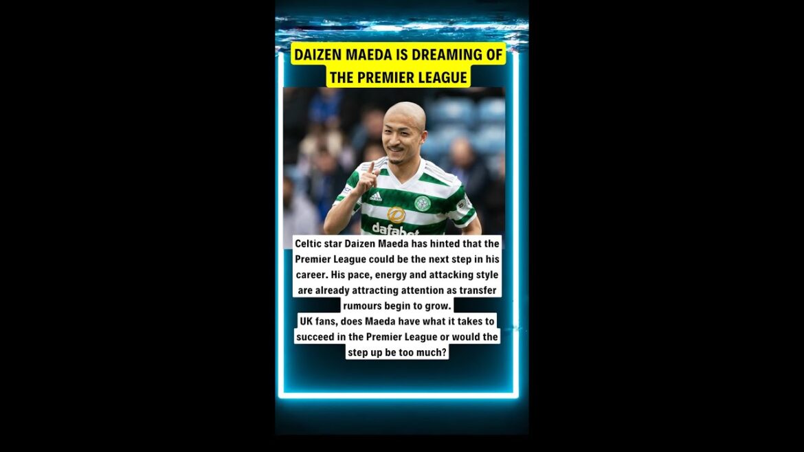 DAIZEN MAEDA RÊVE DE LA PREMIER LEAGUE