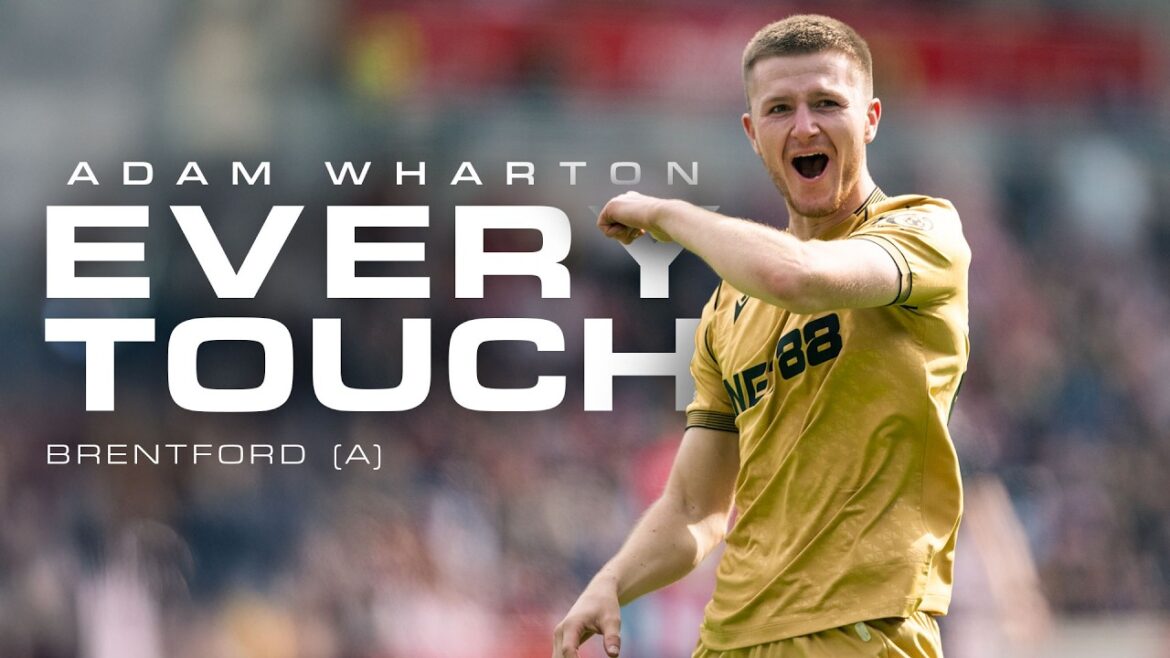ADAM WHARTON 🪄 | Chaque touche contre Brentford (A)