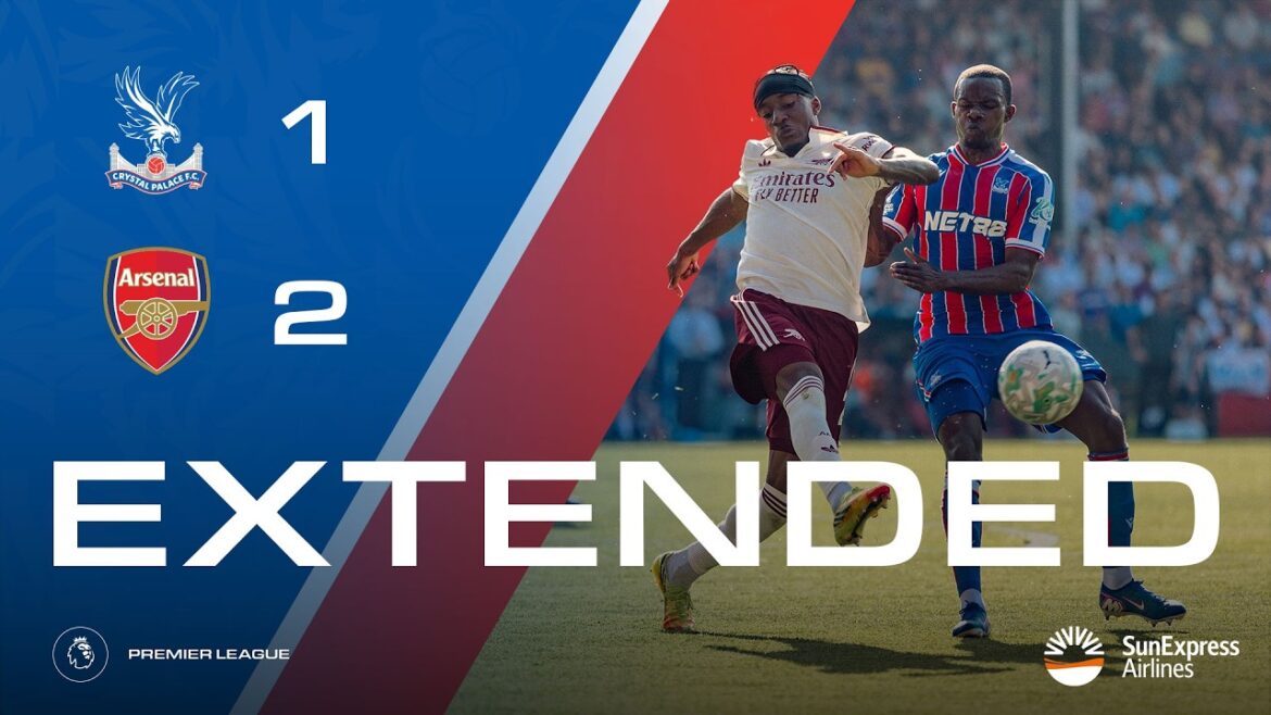 Points forts étendus | Crystal Palace 1-2 Arsenal | Première Ligue Points forts étendus | Crystal Palace 1-2 Arsenal | Première Ligue