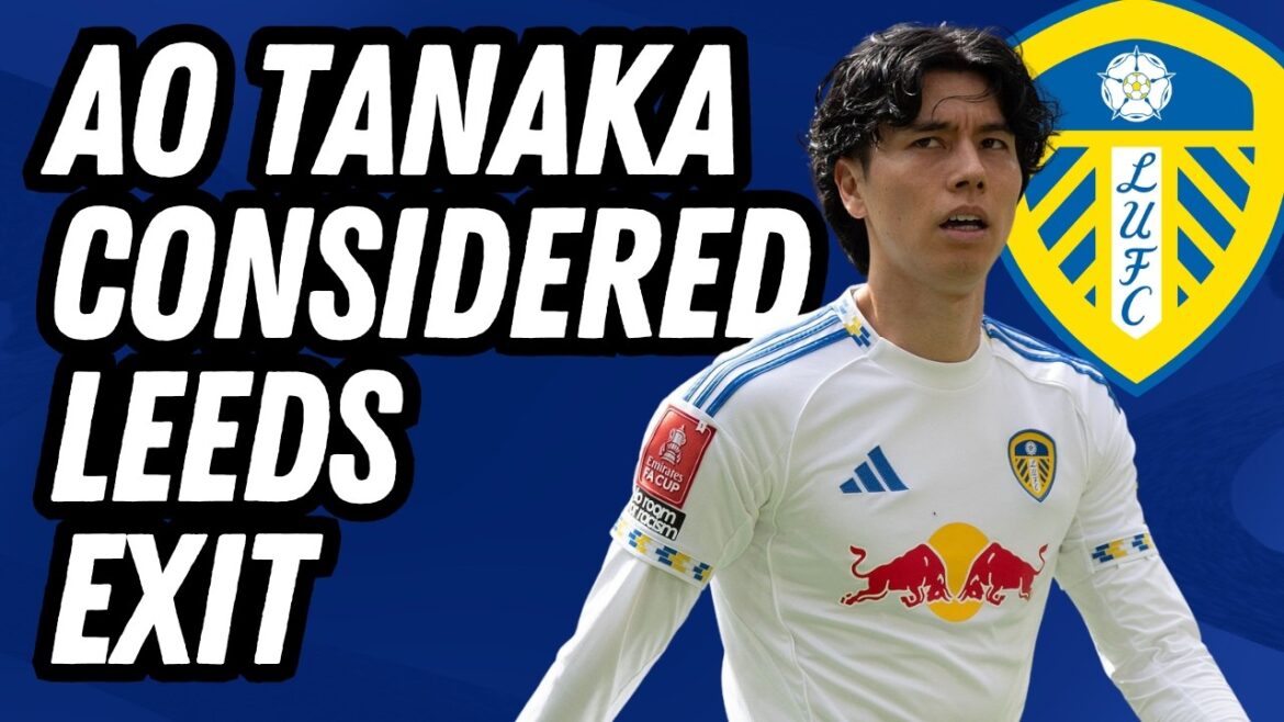 AO MALHEUREUX ? Tanaka envisage la sortie de Leeds United AO MALHEUREUX ? Tanaka envisage la sortie de Leeds United