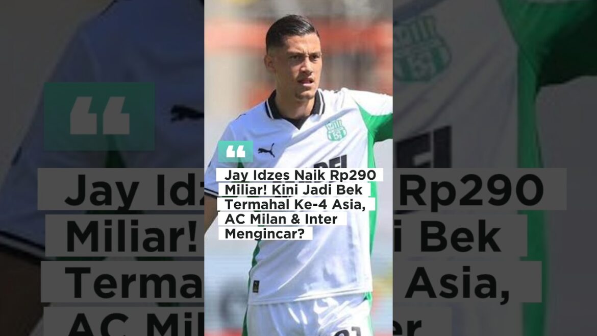Jay Idzes augmente 290 milliards IDR ! Désormais 4ème défenseur le plus cher d’Asie, l’AC Milan et l’Inter l’intéressent-ils ? Jay Idzes augmente 290 milliards IDR ! Désormais 4ème défenseur le plus cher d'Asie, l'AC Milan et l'Inter l'intéressent-ils ?